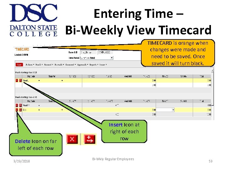 Entering Time – Bi-Weekly View Timecard TIMECARD is orange when changes were made and