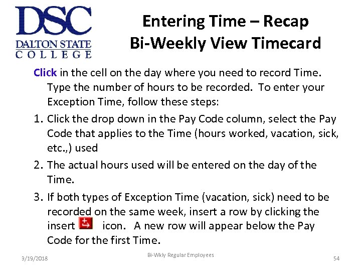 Entering Time – Recap Bi-Weekly View Timecard Click in the cell on the day