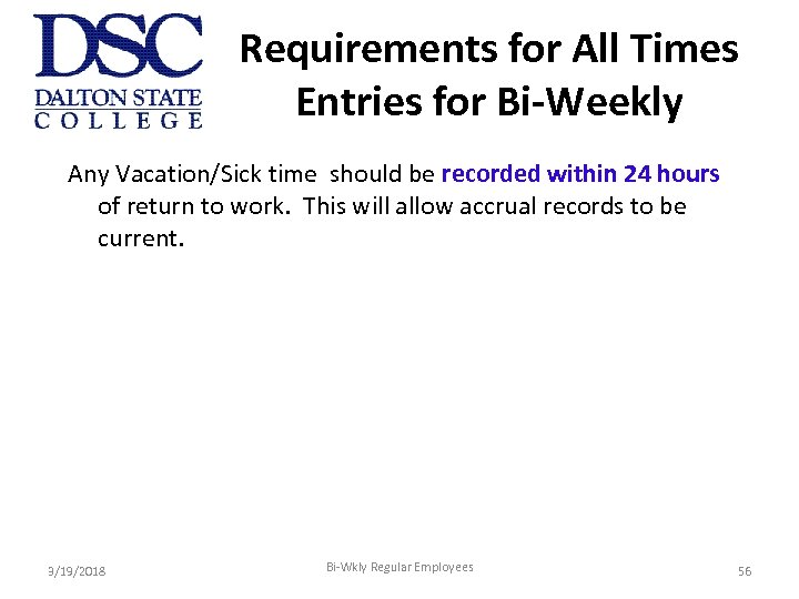 Requirements for All Times Entries for Bi-Weekly Any Vacation/Sick time should be recorded within