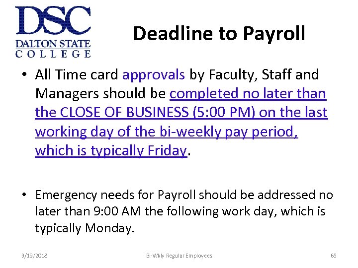 Deadline to Payroll • All Time card approvals by Faculty, Staff and Managers should