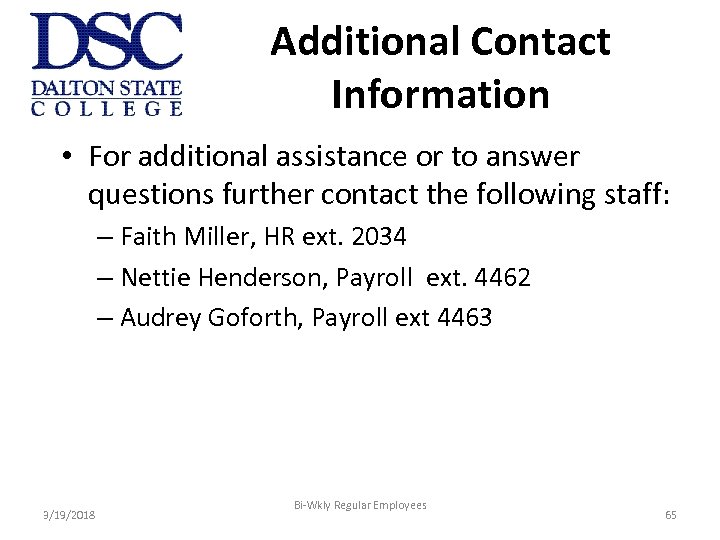 Additional Contact Information • For additional assistance or to answer questions further contact the