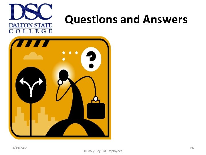 Questions and Answers 3/19/2018 Bi-Wkly Regular Employees 66 