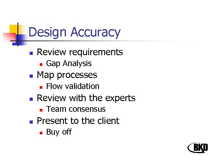 Design Accuracy n Review requirements n n Map processes n n Flow validation Review