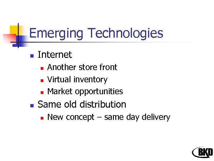 Emerging Technologies n Internet n n Another store front Virtual inventory Market opportunities Same