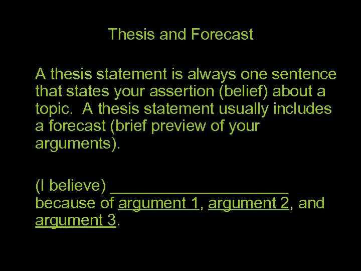 Thesis and Forecast A thesis statement is always one sentence that states your assertion