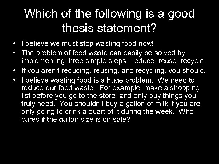 Which of the following is a good thesis statement? • I believe we must