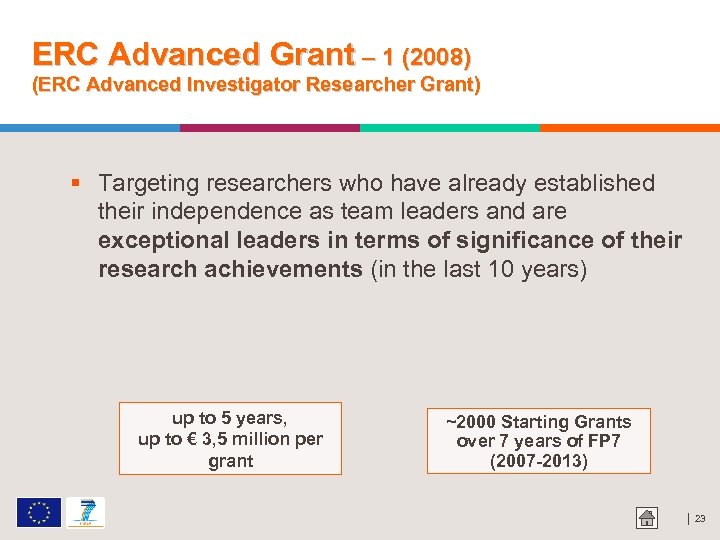 ERC Advanced Grant – 1 (2008) (ERC Advanced Investigator Researcher Grant) Targeting researchers who