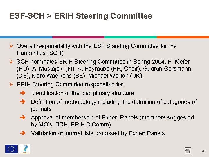 ESF-SCH > ERIH Steering Committee Overall responsibility with the ESF Standing Committee for the