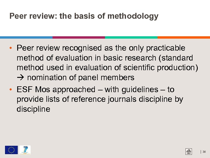 Peer review: the basis of methodology • Peer review recognised as the only practicable