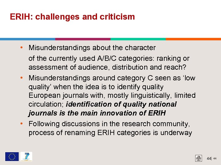 ERIH: challenges and criticism • Misunderstandings about the character of the currently used A/B/C