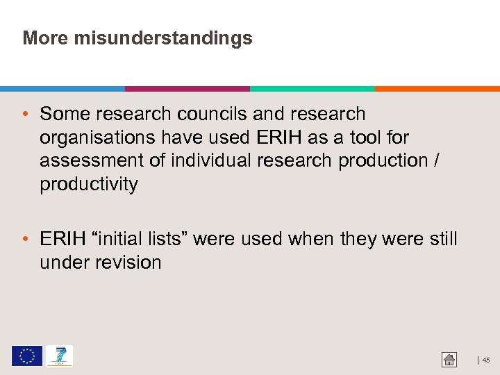 More misunderstandings • Some research councils and research organisations have used ERIH as a