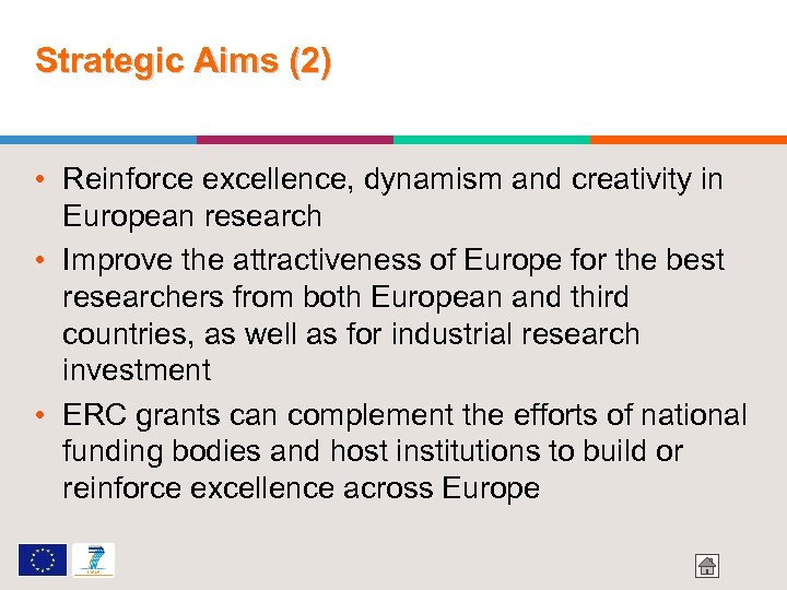Strategic Aims (2) • Reinforce excellence, dynamism and creativity in European research • Improve