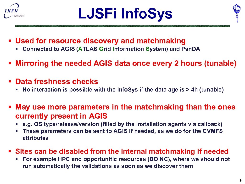 LJSFi Info. Sys § Used for resource discovery and matchmaking § Connected to AGIS