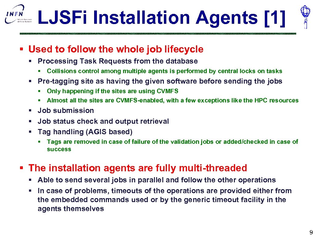 LJSFi Installation Agents [1] § Used to follow the whole job lifecycle § Processing