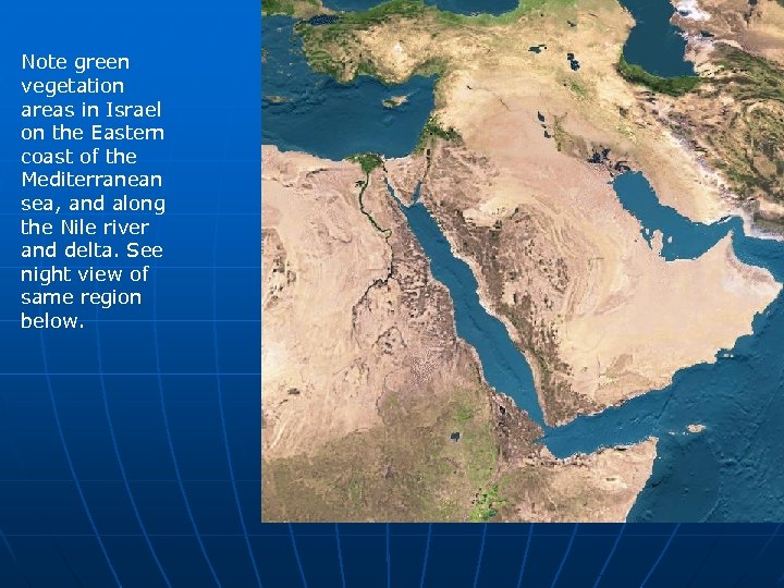 Note green vegetation areas in Israel on the Eastern coast of the Mediterranean sea,