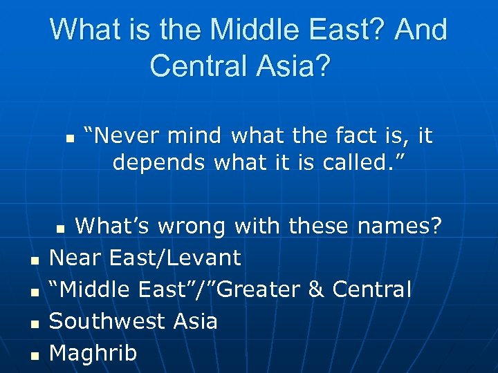 What is the Middle East? And Central Asia? n What’s wrong with these names?