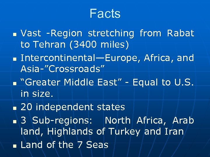 Facts n n n Vast -Region stretching from Rabat to Tehran (3400 miles) Intercontinental—Europe,