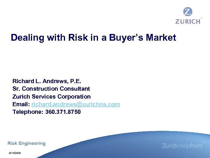 Dealing with Risk in a Buyer’s Market Richard L. Andrews, P. E. Sr. Construction