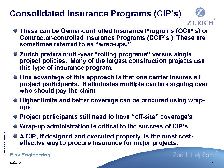 Consolidated Insurance Programs (CIP’s) These can be Owner-controlled Insurance Programs (OCIP’s) or Contractor-controlled Insurance
