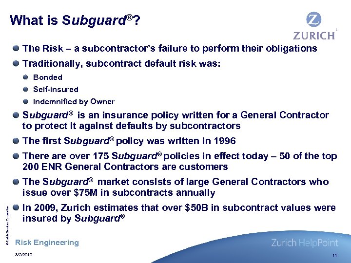 What is Subguard®? The Risk – a subcontractor’s failure to perform their obligations Traditionally,