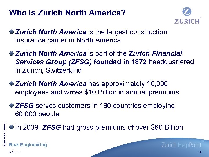 Who is Zurich North America? Zurich North America is the largest construction insurance carrier
