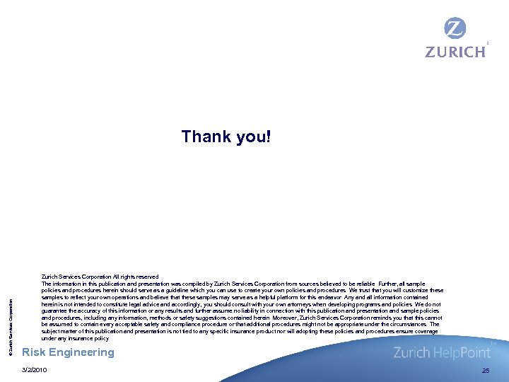 © Zurich Services Corporation Thank you! Zurich Services Corporation All rights reserved The information