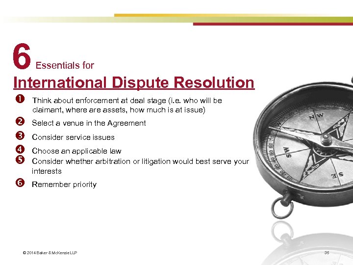 6 Essentials for International Dispute Resolution Think about enforcement at deal stage (i. e.