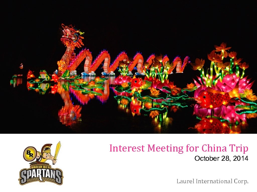 Interest Meeting for China Trip October 28, 2014 Laurel International Corp. 