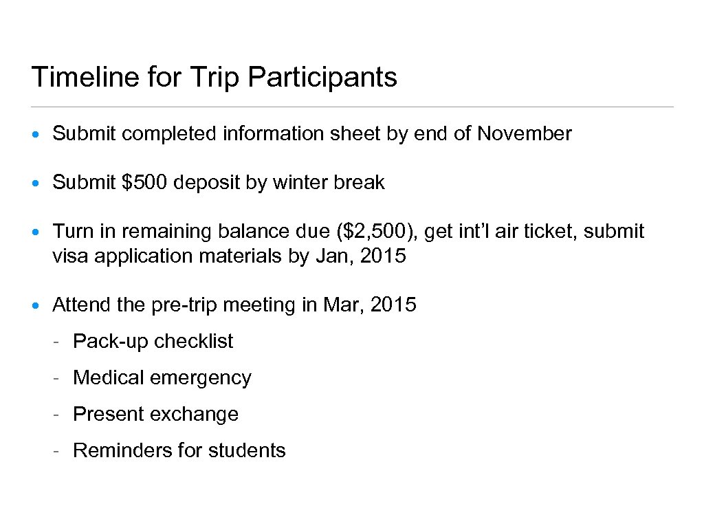 Timeline for Trip Participants • Submit completed information sheet by end of November •