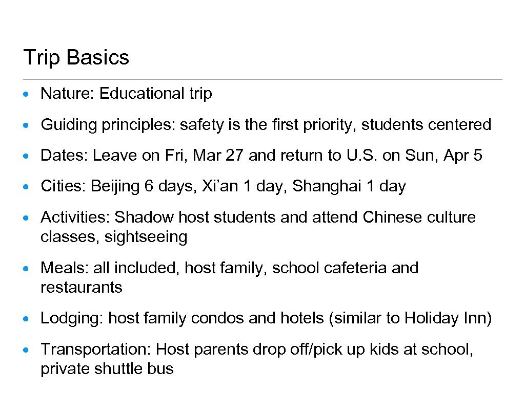 Trip Basics • Nature: Educational trip • Guiding principles: safety is the first priority,