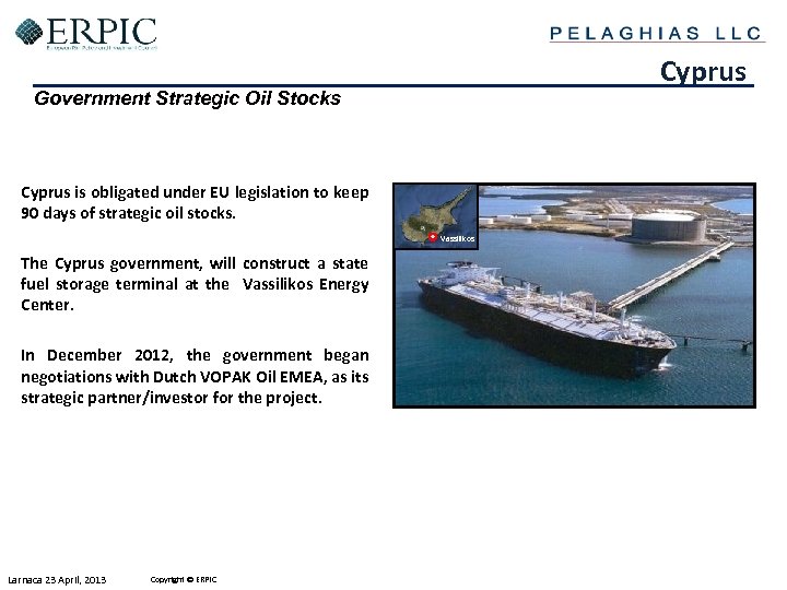Cyprus Government Strategic Oil Stocks Cyprus is obligated under EU legislation to keep 90