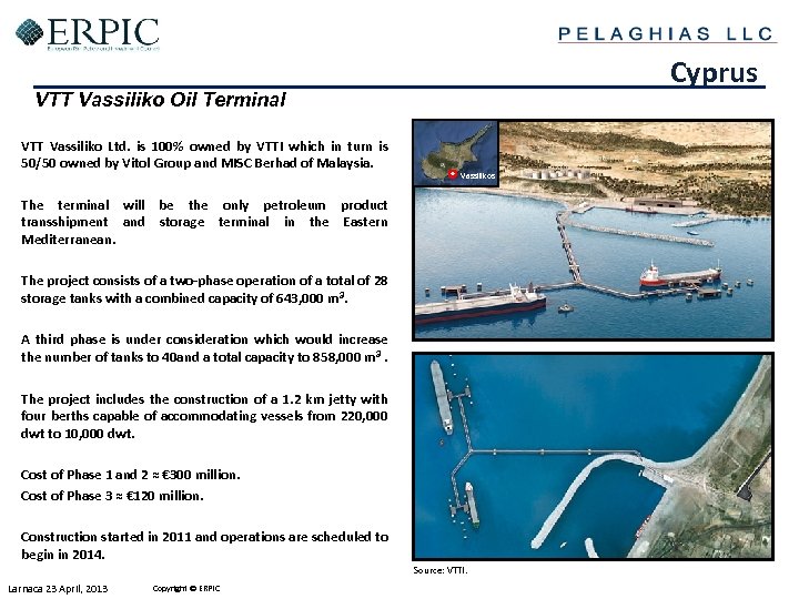 Cyprus VTT Vassiliko Oil Terminal VTT Vassiliko Ltd. is 100% owned by VTTI which