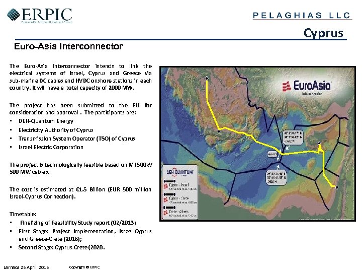 Cyprus Euro-Asia Interconnector The Euro‐Asia Interconnector intends to link the electrical systems of Israel,