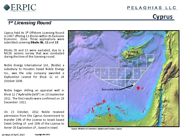Cyprus 1 st Licensing Round Cyprus held its 1 st Offshore Licensing Round in