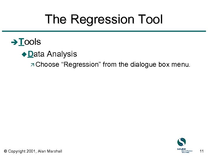 The Regression Tool è Tools u Data Analysis ä Choose “Regression” from the dialogue