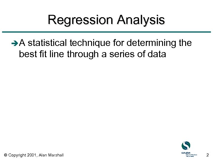 Regression Analysis èA statistical technique for determining the best fit line through a series