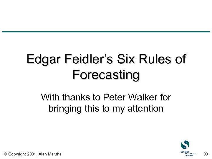 Edgar Feidler’s Six Rules of Forecasting With thanks to Peter Walker for bringing this