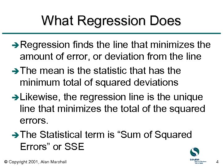 What Regression Does è Regression finds the line that minimizes the amount of error,