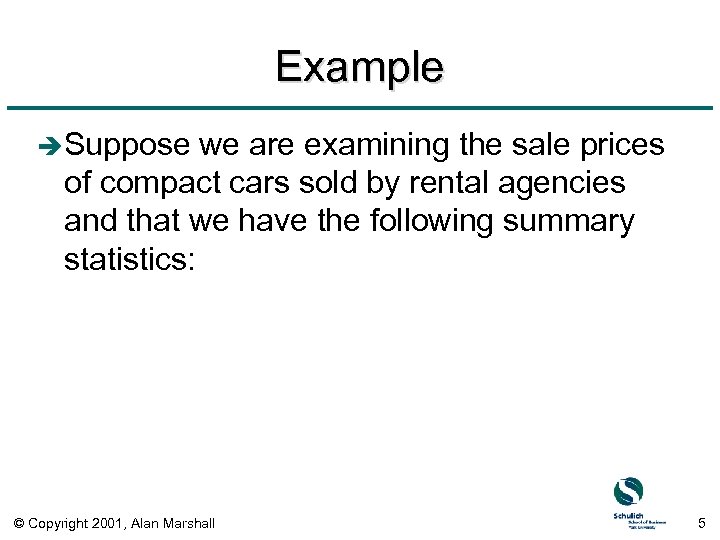 Example è Suppose we are examining the sale prices of compact cars sold by