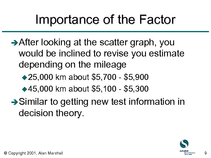 Importance of the Factor è After looking at the scatter graph, you would be