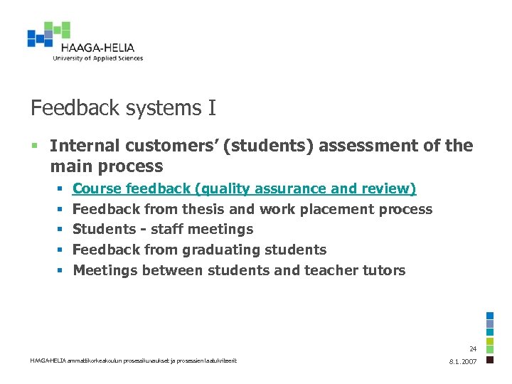 Feedback systems I § Internal customers’ (students) assessment of the main process § §