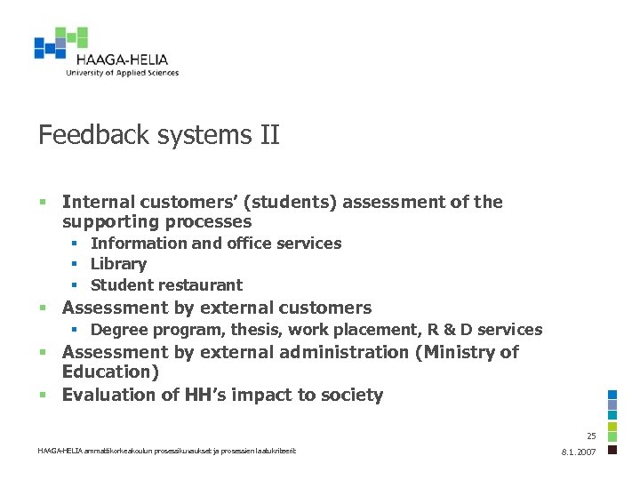 Feedback systems II § Internal customers’ (students) assessment of the supporting processes § Information