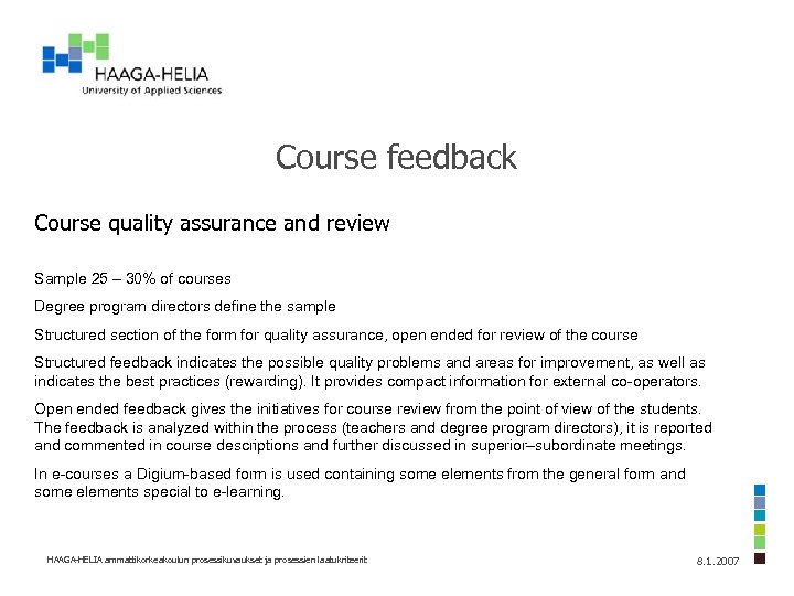 Course feedback Course quality assurance and review Sample 25 – 30% of courses Degree