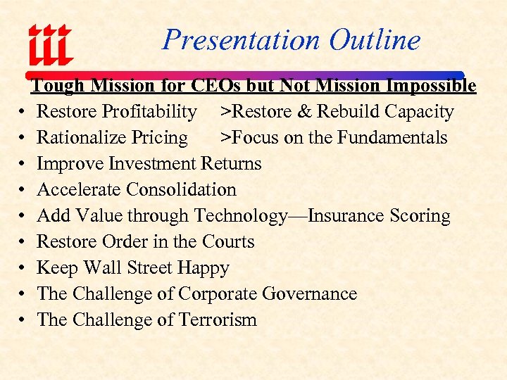 Presentation Outline Tough Mission for CEOs but Not Mission Impossible • Restore Profitability >Restore