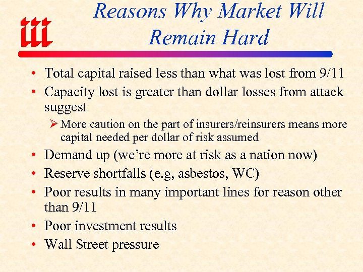 Reasons Why Market Will Remain Hard • Total capital raised less than what was