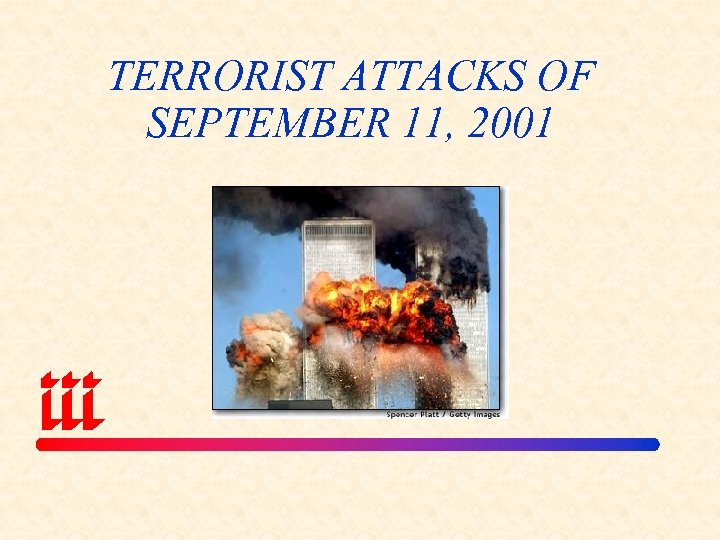 TERRORIST ATTACKS OF SEPTEMBER 11, 2001 