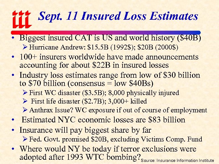 Sept. 11 Insured Loss Estimates • Biggest insured CAT is US and world history