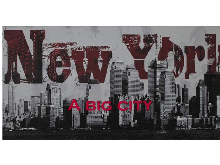 New York A big city 