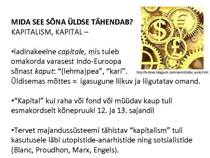 MIDA SEE SÕNA ÜLDSE TÄHENDAB? KAPITALISM, KAPITAL – • ladinakeelne capitale, mis tuleb omakorda