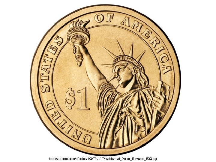http: //z. about. com/d/coins/1/0/T/4/-/-/Presidential_Dollar_Reverse_500. jpg 